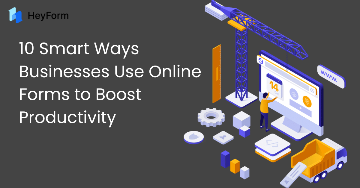 10 Smart Ways Businesses Use Online Forms to Boost Productivity