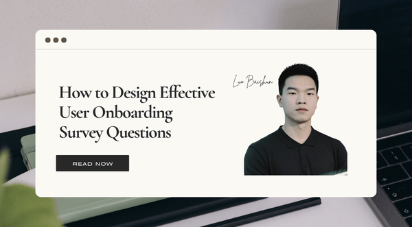 How to Design Effective User Onboarding Survey Questions [+Practical Examples]