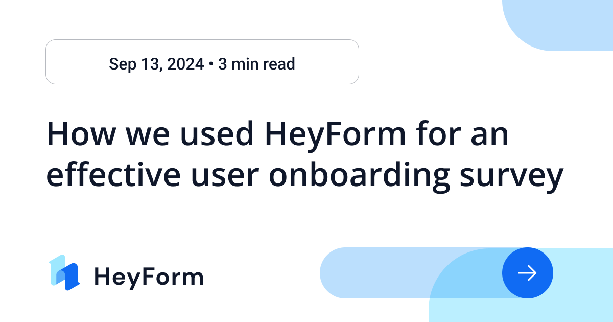 The Importance of User Onboarding Surveys and How HeyForm Makes a Difference