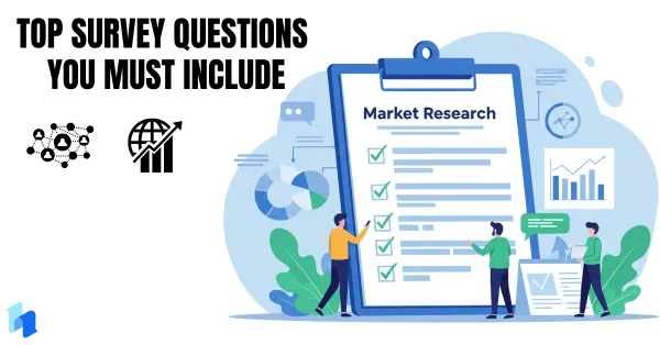 Top 7 Questions to Include In Your Next Market Research Survey